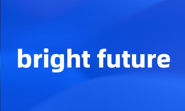 bright future