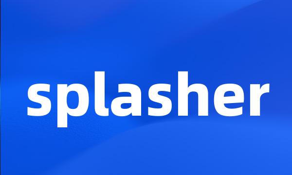 splasher