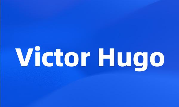 Victor Hugo