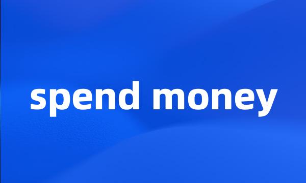 spend money