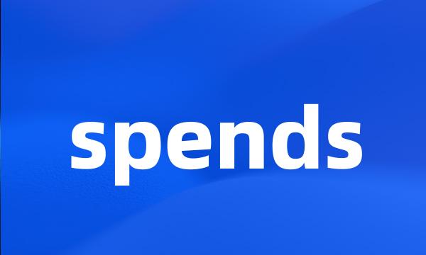 spends