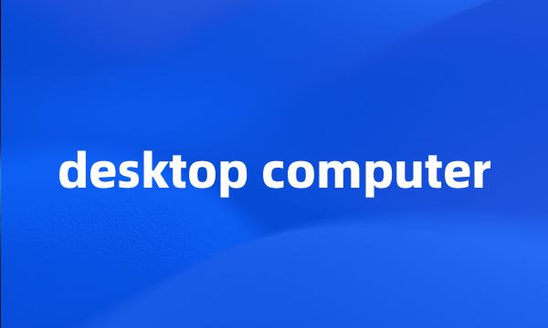 desktop computer