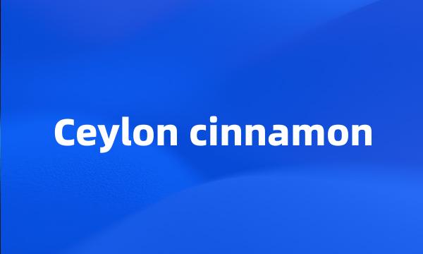 Ceylon cinnamon