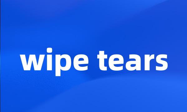 wipe tears