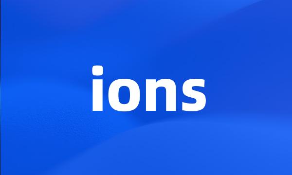 ions