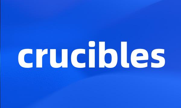 crucibles