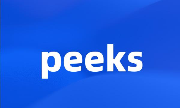 peeks