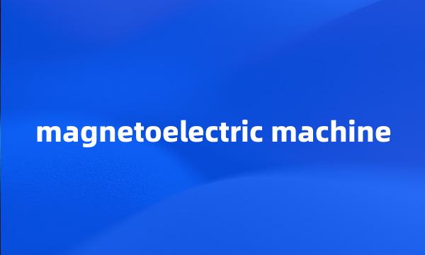 magnetoelectric machine