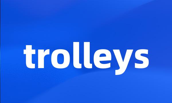 trolleys