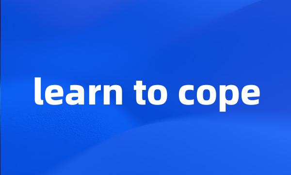 learn to cope