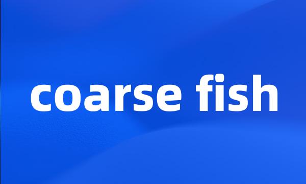 coarse fish