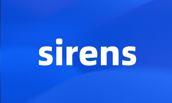 sirens