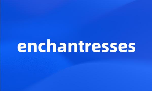 enchantresses