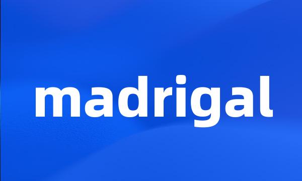 madrigal