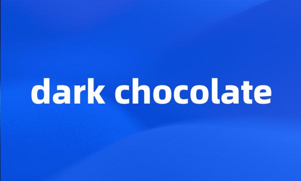 dark chocolate