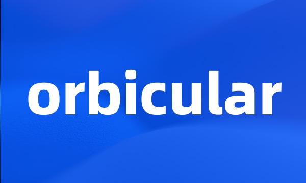 orbicular