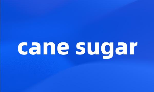 cane sugar