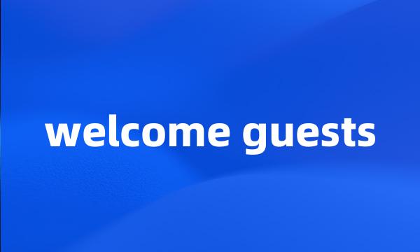 welcome guests