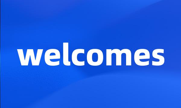 welcomes