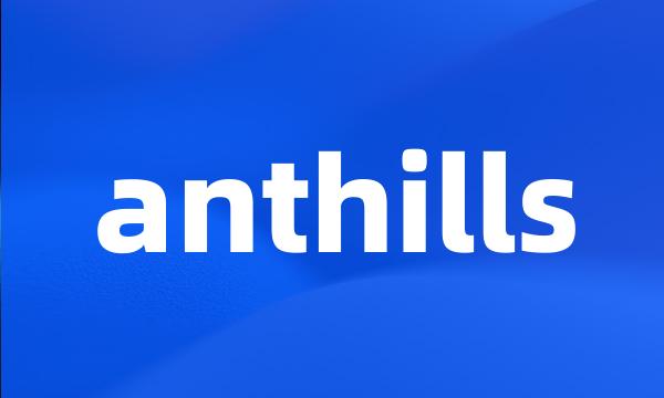 anthills