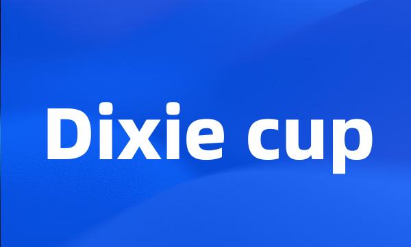 Dixie cup