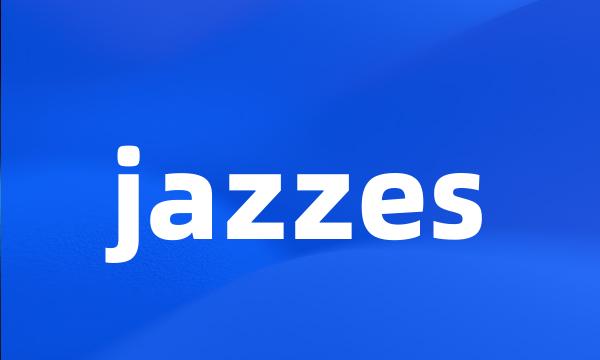 jazzes