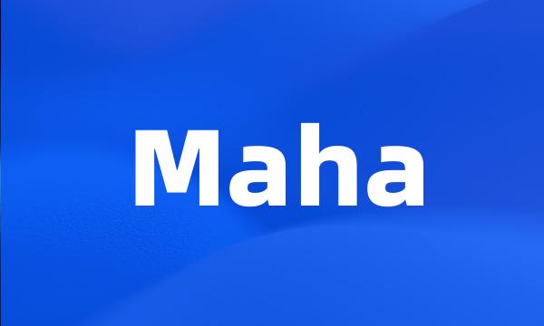 Maha