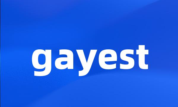 gayest