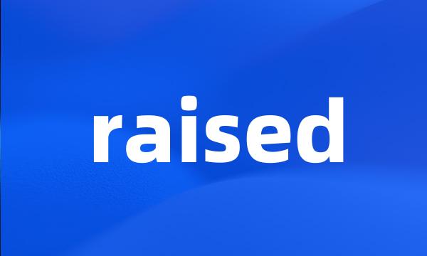 raised