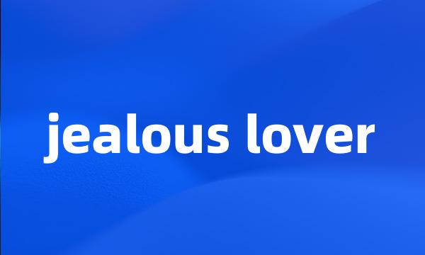 jealous lover