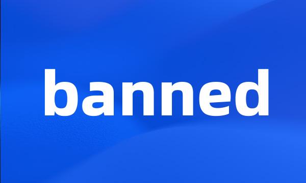 banned