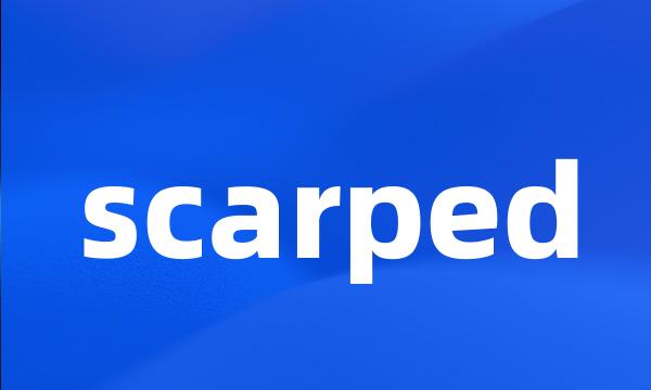 scarped