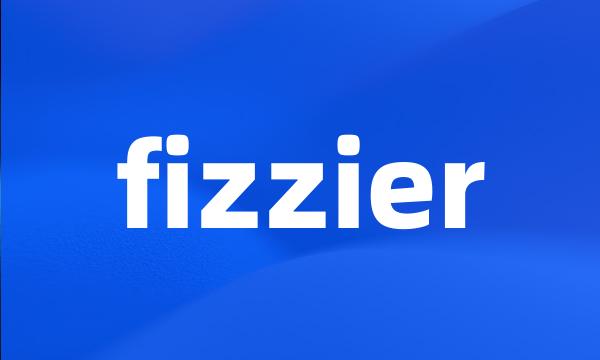 fizzier