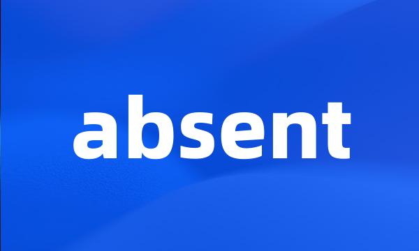 absent