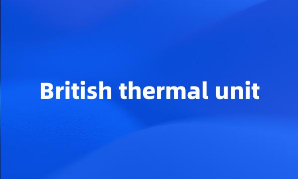 British thermal unit