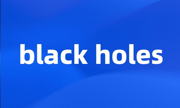 black holes