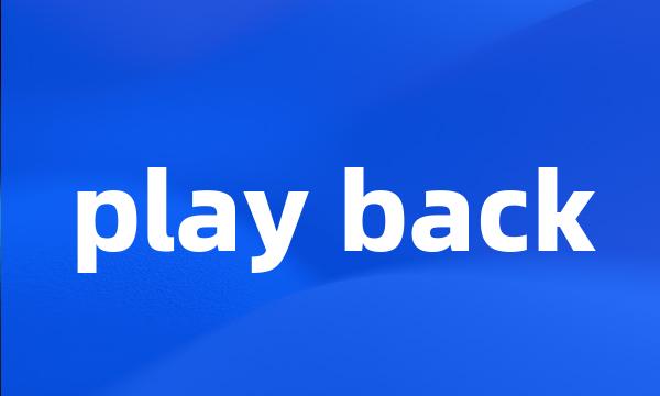 play back