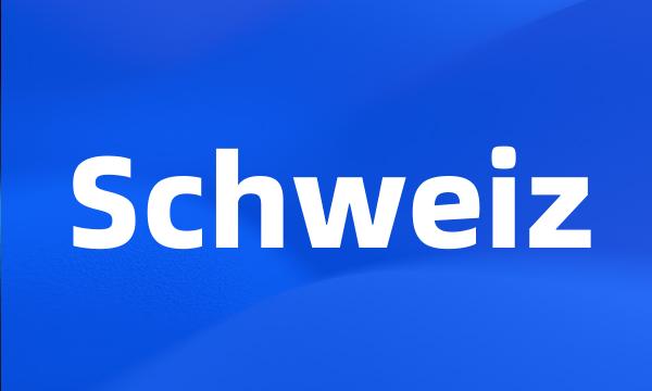 Schweiz