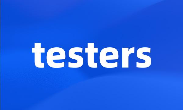 testers