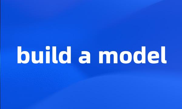 build a model