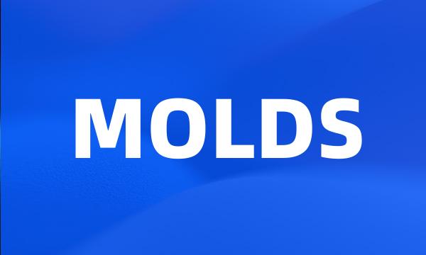 MOLDS