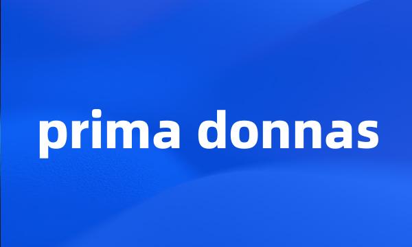 prima donnas