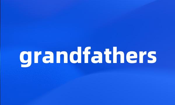 grandfathers