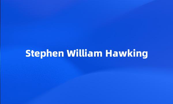 Stephen William Hawking