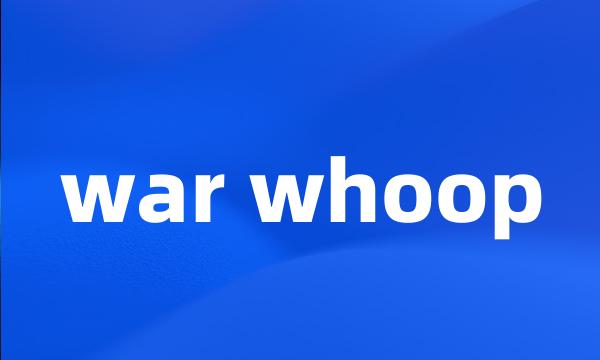 war whoop