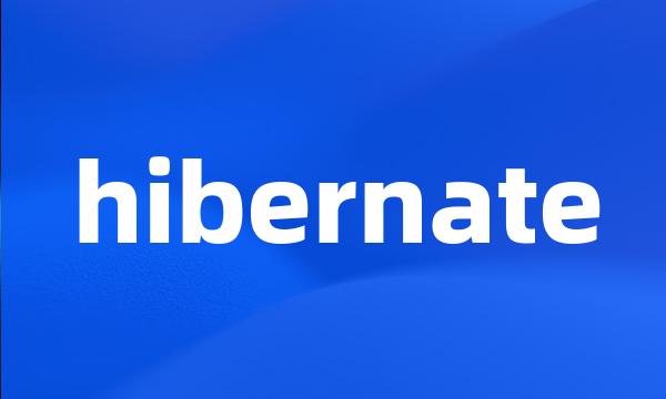 hibernate