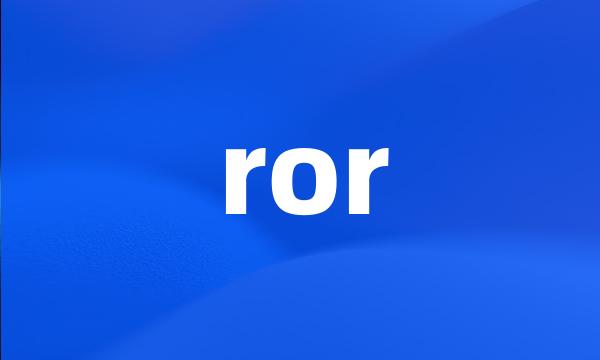 ror