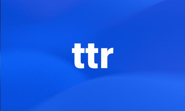 ttr