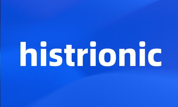 histrionic