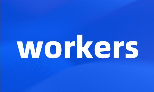 workers